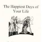 The Happiest Daysof Your Life